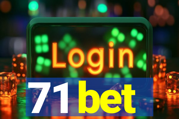 71 bet